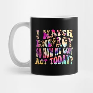 I Match Energy So How We Gon' Act Today Funny Women Men sarcastic humor quote Mug